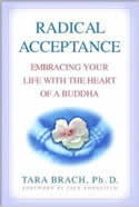 Radical Acceptance: Embracing Your Life with the Heart of a Buddha by Tara Brach
