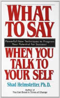 What to Say When You Talk to Yourself by Shad Helmstetter